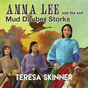 «Anna Lee and the Evil Mud Dauber Storks» by Teresa Skinner