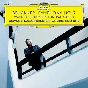 Gewandhausorchester Leipzig & Andris Nelsons - Bruckner: Symphony No. 7 / Wagner: Siegfried's Funeral March (Live) (2018)
