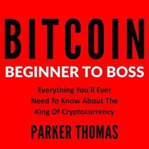 «Bitcoin - Beginner To Boss» by Thomas Parker