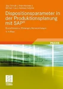 Dispositionsparameter in der Produktionsplanung mit SAP®: Einstellhinweise, Wirkungen, Nebenwirkungen, 5. Auflage