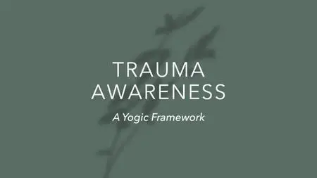 Yoga International - Trauma Awareness A Yogic Framework
