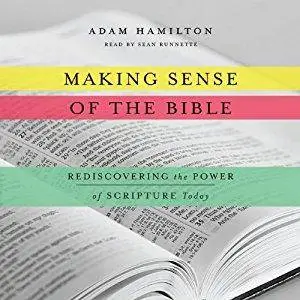 Making Sense of the Bible: Rediscovering the Power of Scripture Today [Audiobook]