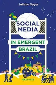 Social Media in Emergent Brazil: How the Internet Affects Social Mobility (Why We Post)