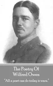 «Wilfred Owen – The Poetry» by Wilfred Owen