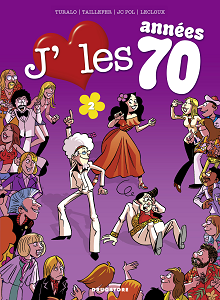 J'aime les Années 70 - Tome 2 - Tous en Piste!