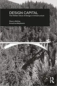 Design Capital: The Hidden Value of Design in Infrastructure