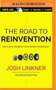 The Road to Reinvention: How to Drive Disruption and Accelerate Transformation [Audiobook]