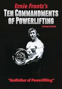 Ernie Frantz’s Ten Commandments of Powerlifting Second Edition Ed 2