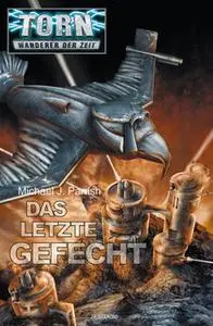 «Torn - Band 33: Das letzte Gefecht» by Michael J. Parrish