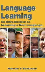 Malcolm Rockwood - Language Learning:  An Introduction to Learning a New Language