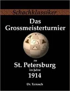 Das Grossmeisterturnier zu St. Petersburg im Jahre 1914