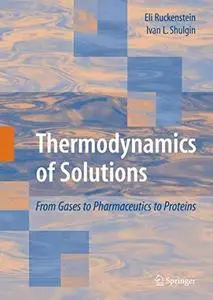 Thermodynamics of solutions: from gases to pharmaceutics to proteins