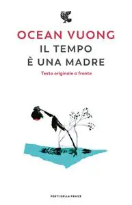 Ocean Vuong - Il tempo è una madre. Testo originale a fronte