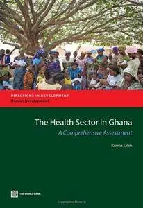 The Health Sector in Ghana: A Comprehensive Assessment (Directions in Development)