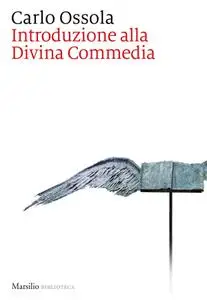 Carlo Ossola - Introduzione alla Divina Commedia