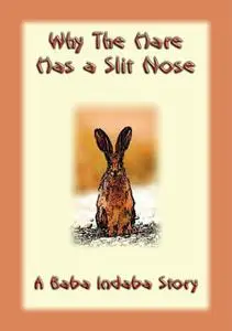 «Why the Hare Has A Slit Nose» by None