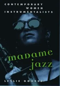 Madame Jazz: Contemporary Women Instrumentalists 