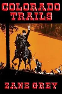 «Colorado Trails» by Zane Grey