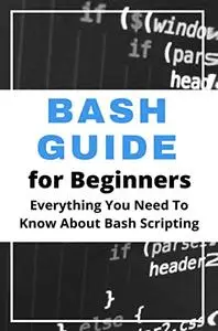 Bash Guide For Beginners: Everything You Need To Know About Bash Scripting