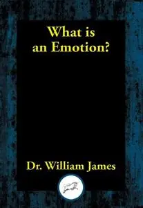 «What Is an Emotion» by William James