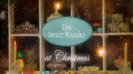 BBC - The Sweet Makers at Christmas (2017)