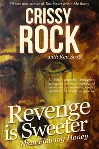 «Revenge is Sweeter than Flowing Honey» by Crissy Rock