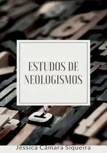 «Estudos De Neologismos» by Jéssica Câmara Siqueira