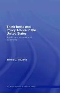 Think Tanks and Policy Advice in the US: Academics, Advisors and Advocates