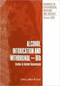 Alcohol Intoxication and Withdrawal - IIIb: Studies in Alcohol Dependence (Advances in Experimental Medicine and Biology) (Volu