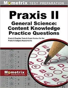 Praxis II General Science: Content Knowledge Practice Questions