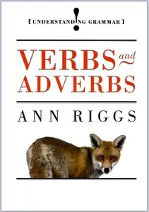 Ann Riggs, "Verbs and Adverbs (Understanding Grammar)"