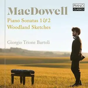 Giorgio Trione Bartoli - MacDowell: Piano Sonatas 1 & 2, Woodland Sketches (2022)