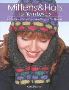 Mittens and Hats for Yarn Lovers: Detailed Techniques for Knitting in the Round (Repost)