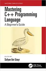 Mastering C++ Programming Language: A Beginner’s Guide