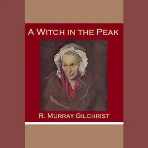 «A Witch in the Peak» by R. Murray Gilchrist