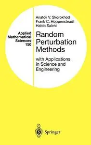 Random Perturbation Methods with Applications in Science and Engineering