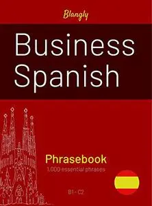 Business Spanish: Phrasebook: Learn 1000 essential phrases
