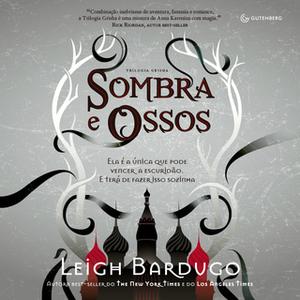 «Sombra e Ossos» by Leigh Bardugo