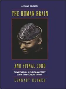 The Human Brain and Spinal Cord: Functional Neuroanatomy and Dissection Guide (2nd edition)