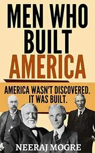 Men Who Built America: America Wasn't Discovered. It Was Built