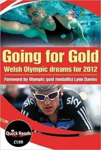 Going for Gold: Welsh Olympic Dreams for 2012. by Jocelyn Andrews