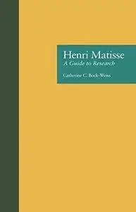 Henri Matisse: A Guide to Research (Artist Resource Manuals)