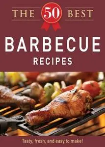 «The 50 Best Barbecue Recipes» by Adams Media