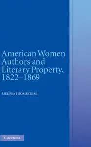 American Women Authors and Literary Property, 1822-1869 (repost)