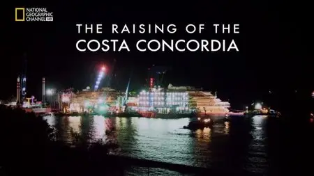 National Geographic - The Raising of The Costa Concordia (2014)