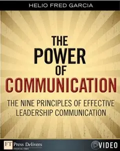 FTPress - Power of Communication The Nine Principles of Effective Leadership Communication