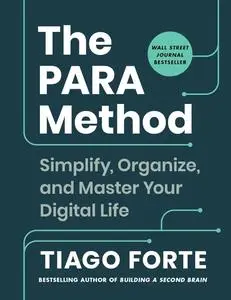 The PARA Method: Simplify, Organize, and Master Your Digital Life