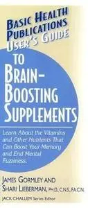 «User's Guide to Brain-Boosting Supplements» by James J Gormley, Shari Lieberman