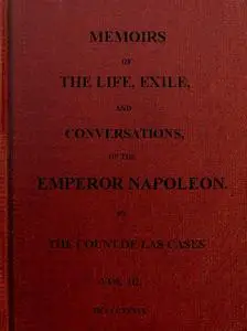 «Memoirs of the life, exile, and conversations of the Emperor Napoleon. (Vol. III)» by Emmanuel-Auguste-Dieudonné Las Ca