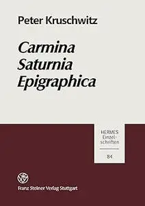 Carmina Saturnia Epigraphica: Einleitung, Text und Kommentar zu den Saturnischen Versinschriften
